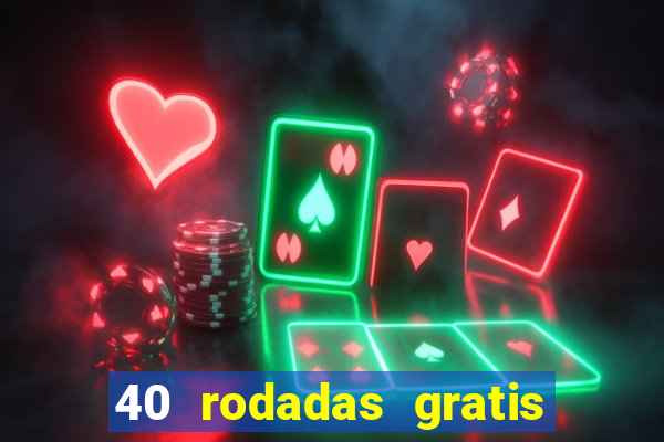 40 rodadas gratis jon bet